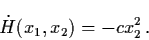 \begin{displaymath}\dot{H} (x_{1}, x_{2}) = - cx_{2}^{2} \, .
\end{displaymath}