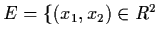 $E = \{ (x_{1}, x_{2}) \in R^{2}$