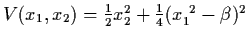 $V(x_{1}, x_{2}) = \frac{1}{2} x_{2}^{2}
+ \frac{1}{4} (x_{1}^{~2} - \beta )^{2}$