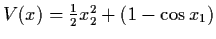 $V (x) = \frac{1}{2} x_{2}^{2} + (1-\cos x_{1})$