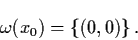 \begin{displaymath}\omega (x_{0}) = \{ (0,0) \} \, .
\end{displaymath}