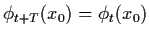 $\phi_{t+T} (x_{0}) = \phi_{t} (x_{0})$