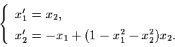 \begin{displaymath}\left\{ \begin{array}{l}
x_{1}' = x_{2}, \\
x_{2}' = - x_{1} + (1 - x_{1}^{2} - x_{2}^{2}) x_{2}.
\end{array}\right.
\end{displaymath}