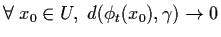 $\forall \; x_{0} \in U, \; d(\phi_{t}(x_{0}), \gamma )
\raro 0$