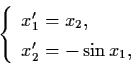 \begin{displaymath}\left\{ \begin{array}{l}
x_{1}' = x_{2}, \\
x_{2}' = -\sin x_{1} , \end{array} \right.
\end{displaymath}