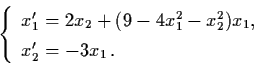 \begin{displaymath}\left\{ \begin{array}{l}
x_{1}' = 2 x_{2} + (9-4x_{1}^{2} - x_{2}^{2}) x_{1}, \\
x_{2}' = - 3 x_{1} \, . \end{array} \right.
\end{displaymath}