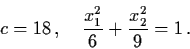 \begin{displaymath}c = 18 \, , \quad \frac{x_{1}^{2}}{6} + \frac{x_{2}^{2}}{9}
= 1 \, .
\end{displaymath}