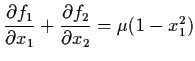 ${\dss\frac{\partial f_{1}}{\partial
x_{1}} + \frac{\partial f_{2}}{\partial x_{2}}} = \mu ( 1 -
x_{1}^{2})$