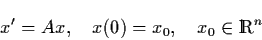 \begin{displaymath}x' = Ax, \quad x(0) = x_{0}, \quad x_{0} \in
\Real^{n}
\end{displaymath}