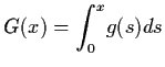 $G(x)
= {\dss\int_{0}^{x}} g(s)ds$