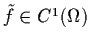 $\tilde{f} \in C^{1}(\Omega )$