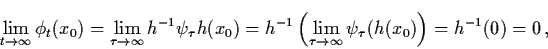 \begin{displaymath}\lim_{t \raro \infty} \phi_{t} (x_{0}) = \lim_{\tau \raro
\in...
...aro \infty} \psi_{\tau} (h(x_{0}) \right) =
h^{-1} (0) = 0\, ,
\end{displaymath}