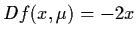 $Df(x, \mu )= - 2x$